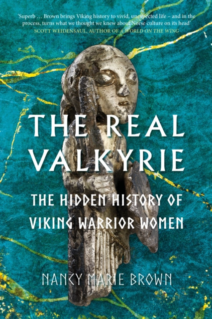 The Real Valkyrie: The Hidden History of Viking Warrior Women