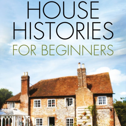 House Histories for Beginners