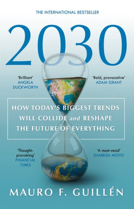 2030: How Today's Biggest Trends Will Collide and Reshape the Future of Everything