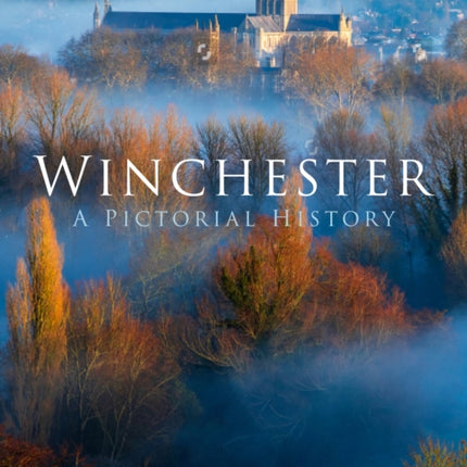 Winchester: A Pictorial History