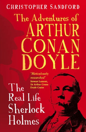 The Adventures of Arthur Conan Doyle: The Real Life Sherlock Holmes