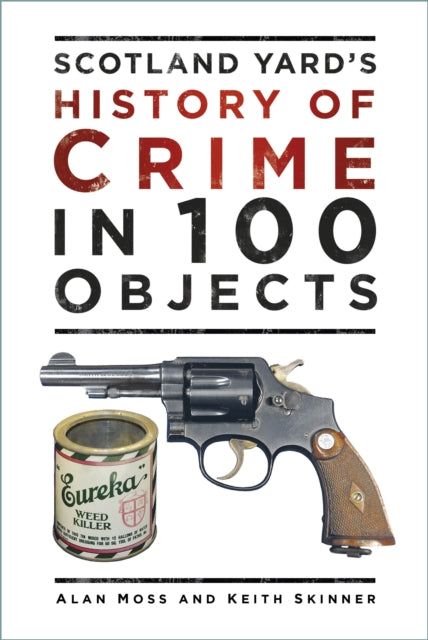 Scotland Yard's History of Crime in 100 Objects