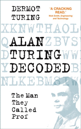 Alan Turing Decoded: The Man They Called Prof