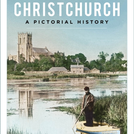 Christchurch: A Pictorial History