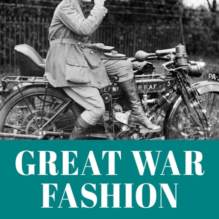 Great War Fashion: Tales from the History Wardrobe