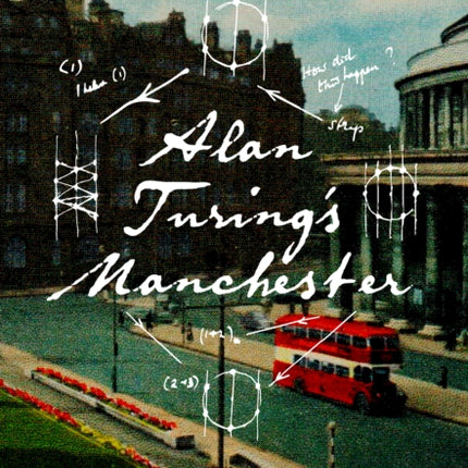 Alan Turing's Manchester