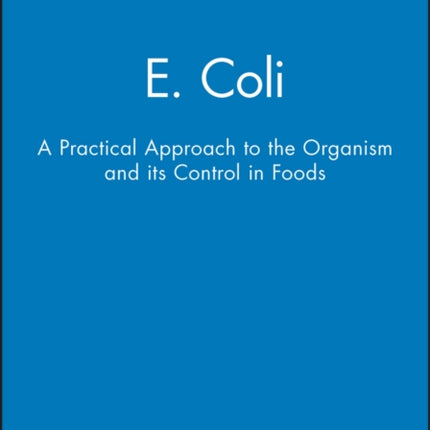 E. Coli: A Practical Approach to the Organism and its Control in Foods