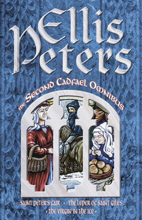 The Second Cadfael Omnibus: Saint Peter's Fair, The Leper of Saint Giles, The Virgin in the Ice