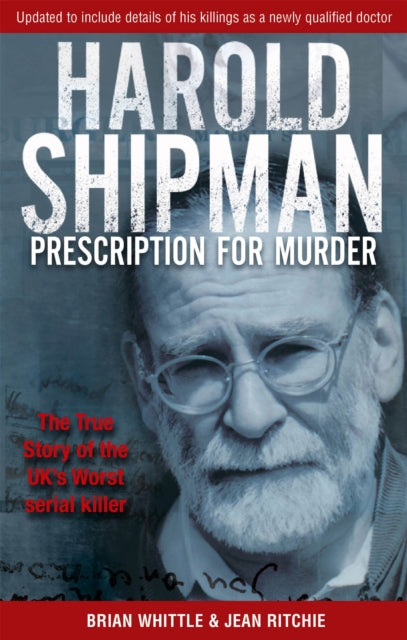 Harold Shipman - Prescription For Murder: The true story of Dr Harold Frederick Shipman