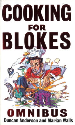 Cooking For Blokes Omnibus: Cooking for Blokes and Flash Cooking for Blokes