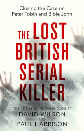 The Lost British Serial Killer: Closing the case on Peter Tobin and Bible John