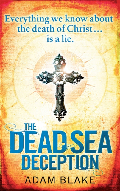 The Dead Sea Deception: A truly thrilling race against time to reveal a shocking secret