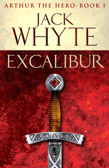 Excalibur: Legends of Camelot 1 (Arthur the Hero – Book I)