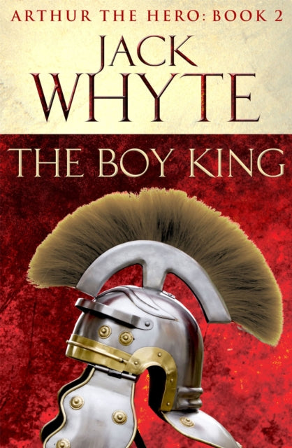 The Boy King Legends of Camelot 2 Arthur the Hero  Book II