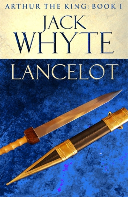 Lancelot: Legends of Camelot 4 (Arthur the King – Book I)