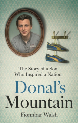 Donal's Mountain: The Story of the Son Who Inspired a Nation