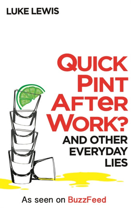 Quick Pint After Work?: And Other Everyday Lies