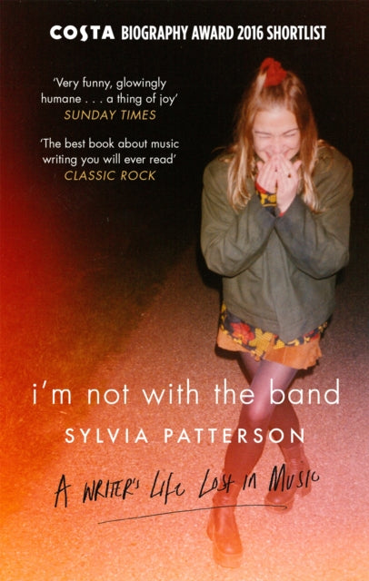 I'm Not with the Band: A Writer's Life Lost in Music