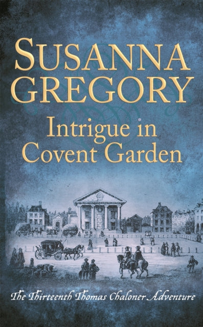 Intrigue in Covent Garden: The Thirteenth Thomas Chaloner Adventure