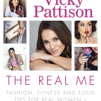 The Real Me: Fashion, Fitness and Food Tips for Real Women – From Me to You