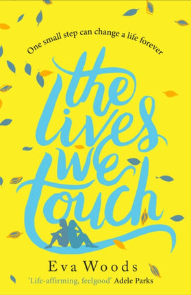 The Lives We Touch: The unmissable, uplifting read from the bestselling author of How to be Happy