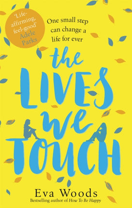 The Lives We Touch: The unmissable, uplifting read from the bestselling author of How to be Happy