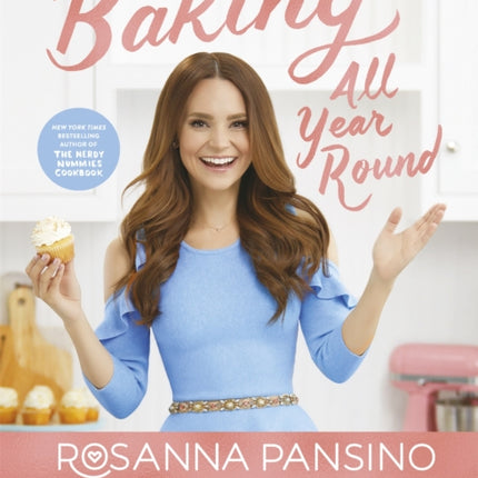 Baking All Year Round: From the author of The Nerdy Nummies Cookbook