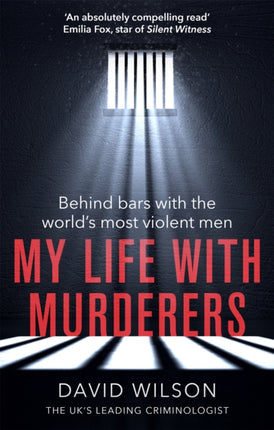 My Life with Murderers: Behind Bars with the World's Most Violent Men