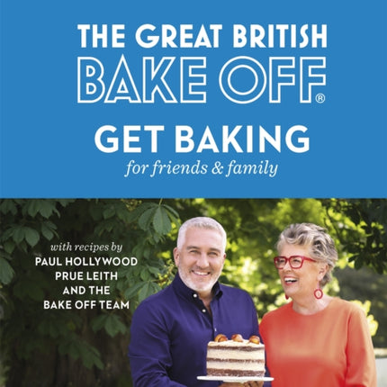 The Great British Bake Off: Get Baking for Friends and Family