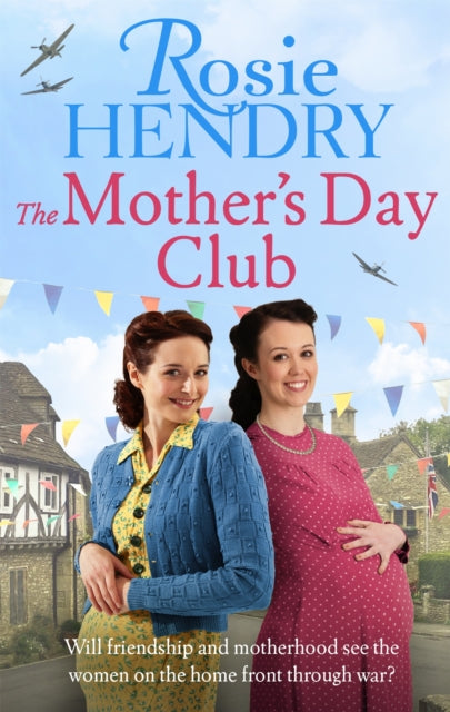 The Mother's Day Club: the uplifting family saga that celebrates friendship in wartime Britain