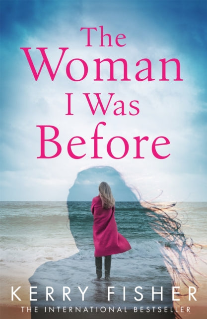 The Woman I Was Before: A gripping emotional page turner with a twist