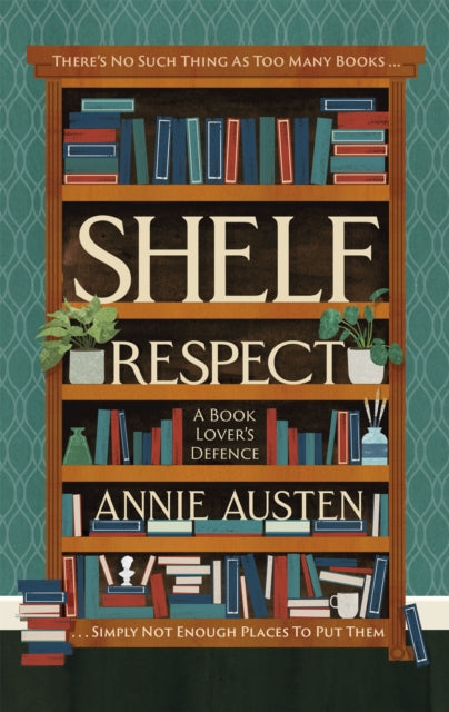 Shelf Respect A Book Lovers Guide to Curating