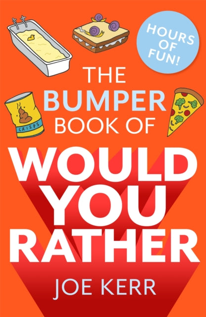 The Bumper Book of Would You Rather?: Over 350 hilarious hypothetical questions for anyone aged 6 to 106