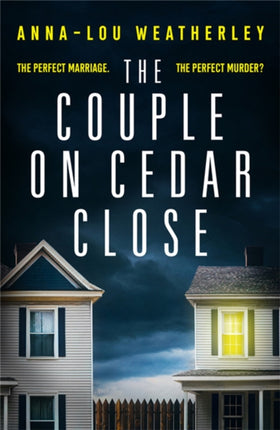 The Couple on Cedar Close: An absolutely gripping psychological thriller