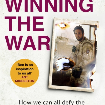 Losing the Battle, Winning the War: THE PERFECT FATHER'S DAY GIFT: The story of the most injured soldier to have survived Afghanistan