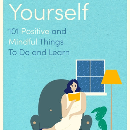 Distract Yourself: 101 positive and mindful things to do or learn