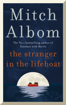 The Stranger in the Lifeboat: The uplifting new novel from the bestselling author of Tuesdays with Morrie