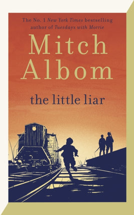 The Little Liar: The moving, life-affirming WWII novel from the internationally bestselling author of Tuesdays with Morrie