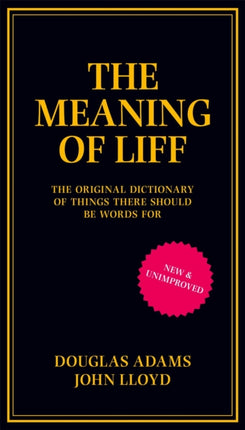 The Meaning of Liff: The Original Dictionary Of Things There Should Be Words For