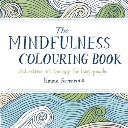 The Mindfulness Colouring Book: Anti-stress Art Therapy for Busy People