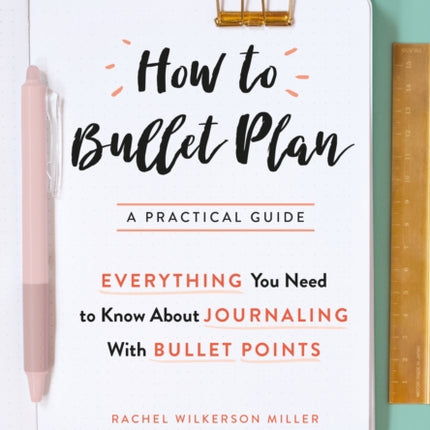 How to Bullet Plan: Everything You Need to Know About Journaling with Bullet Points