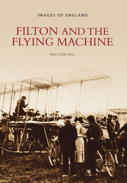 Filton and the Flying Machine: Images of England