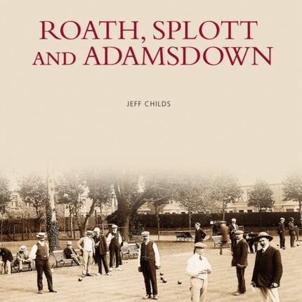 Roath, Splott and Adamsdown: Images of Wales