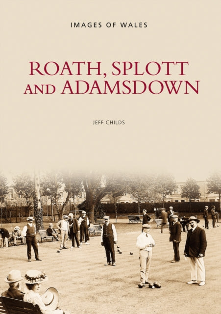 Roath, Splott and Adamsdown: Images of Wales