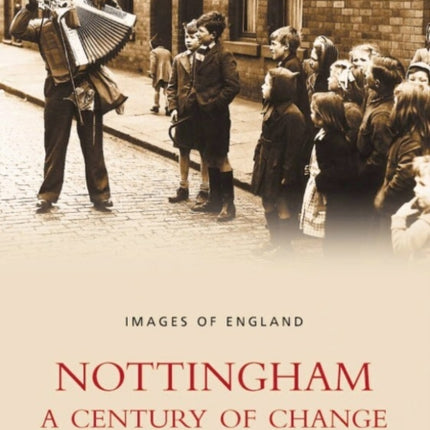 Nottingham: A Century of Change: Images of England