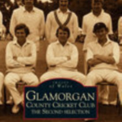 Glamorgan County Cricket Club - The Second Selection: Images of Wales