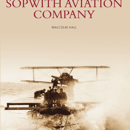 Sopwith Aviation Company: Images of Aviation