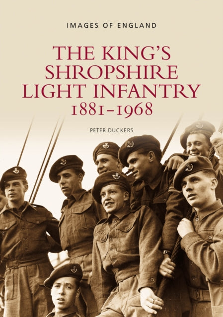 The King's Shropshire Light Infantry 1881-1968: Images of England