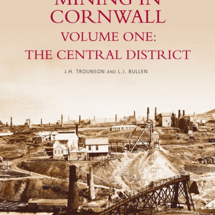 Mining in Cornwall Vol 1: Central District