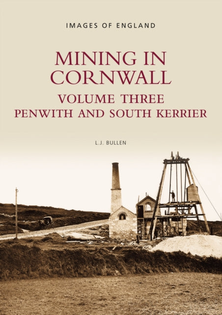 Mining in Cornwall Vol 3: Penwith and South Kerrier